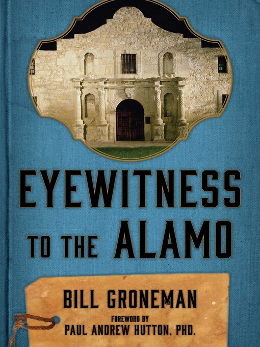 Title details for Eyewitness to the Alamo by Bill Groneman - Available